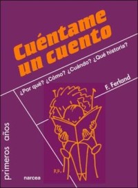 Cuéntame un cuento: ¿Por qué? ¿cómo? ¿cuándo? ¿qué historia?